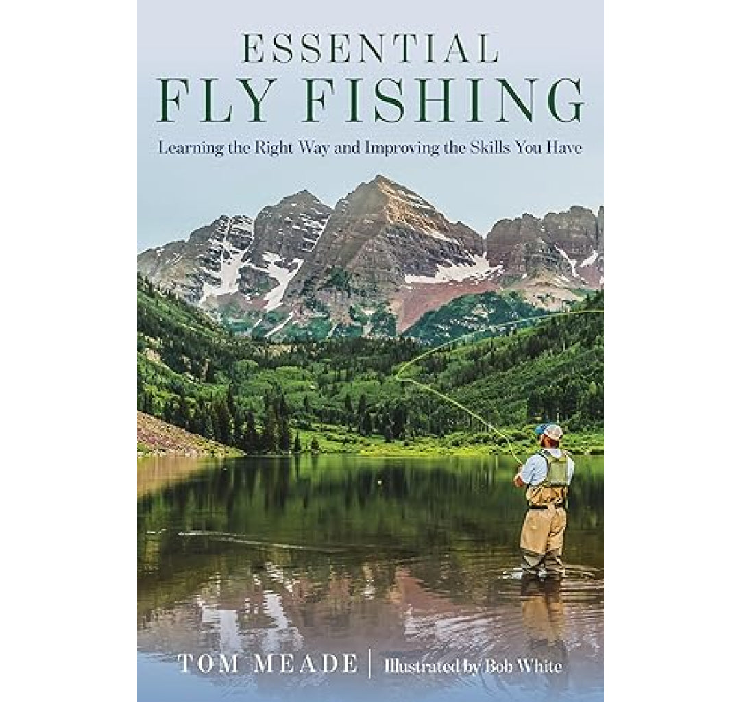Essential Fly Fishing, Tom Meade