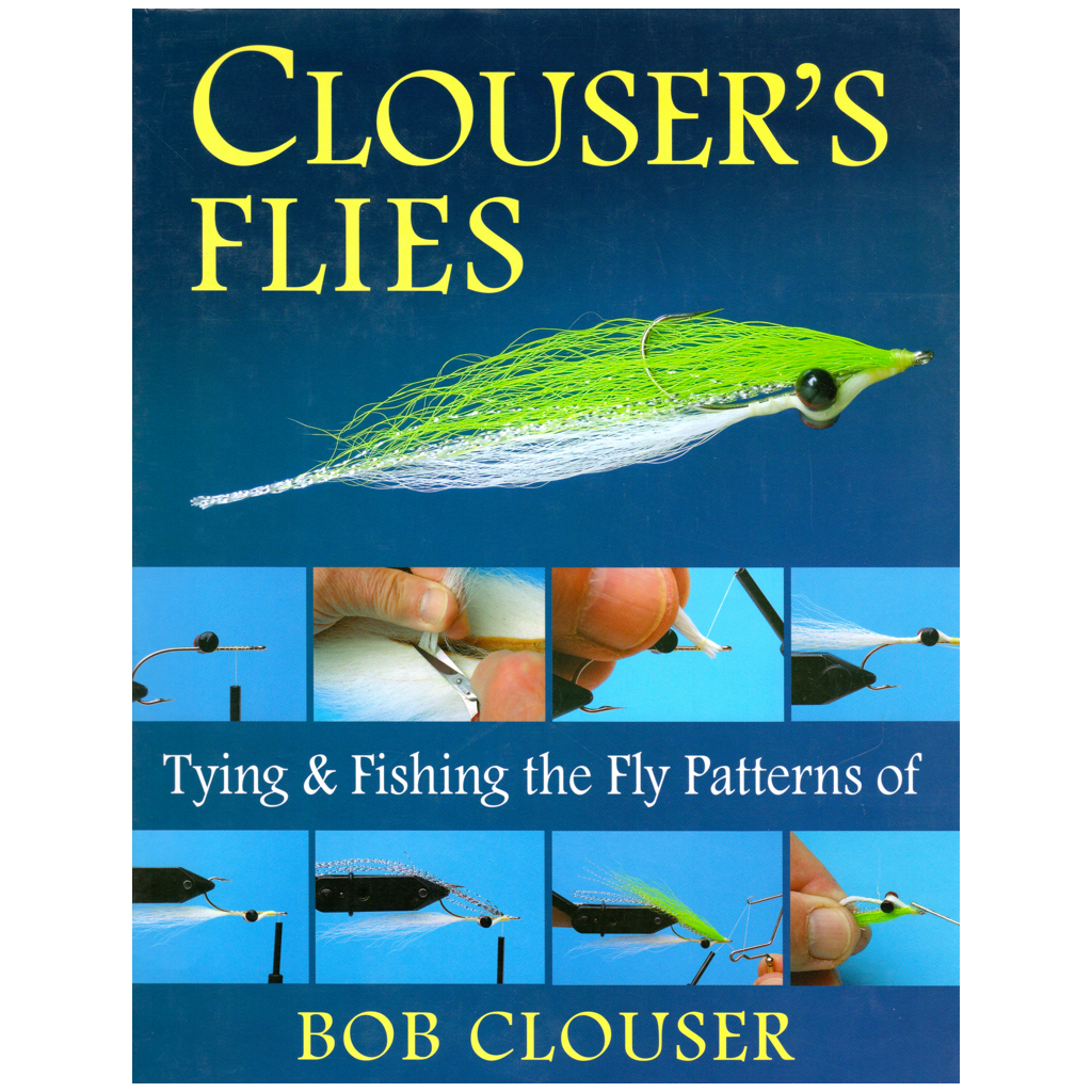 Clouser's Flies: Tying &amp; Fishing the Patterns of Bob Clouser - Softcover